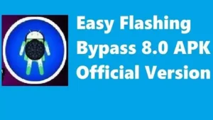 easy flashing bypass 8.0 apk 